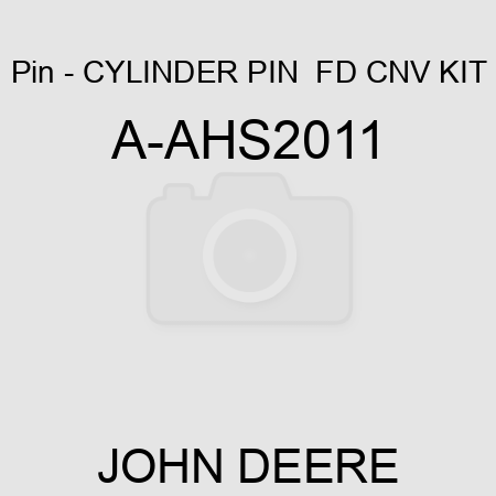 Pin - CYLINDER PIN  FD CNV KIT A-AHS2011