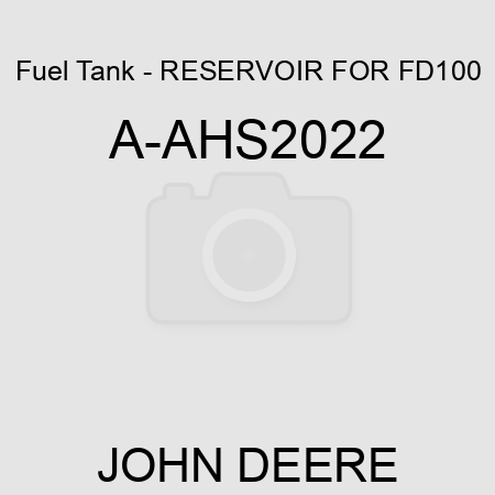 Fuel Tank - RESERVOIR FOR FD100 A-AHS2022