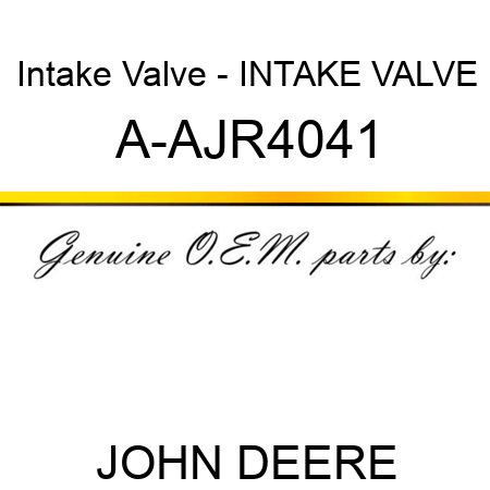 Intake Valve - INTAKE VALVE A-AJR4041