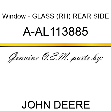 Window - GLASS, (RH) REAR SIDE A-AL113885