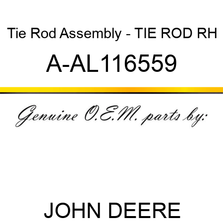 Tie Rod Assembly - TIE ROD, RH A-AL116559
