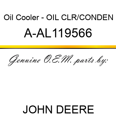 Oil Cooler - OIL CLR/CONDEN A-AL119566