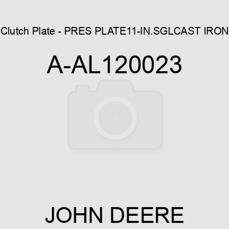 Clutch Plate - PRES PLATE,11-IN.,SGL,CAST IRON A-AL120023