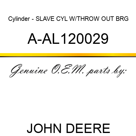 Cylinder - SLAVE CYL W/THROW OUT BRG A-AL120029