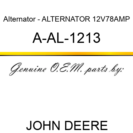 Alternator - ALTERNATOR, 12V,78AMP A-AL-1213