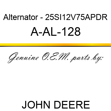 Alternator - 25SI,12V,75A,P,DR A-AL-128