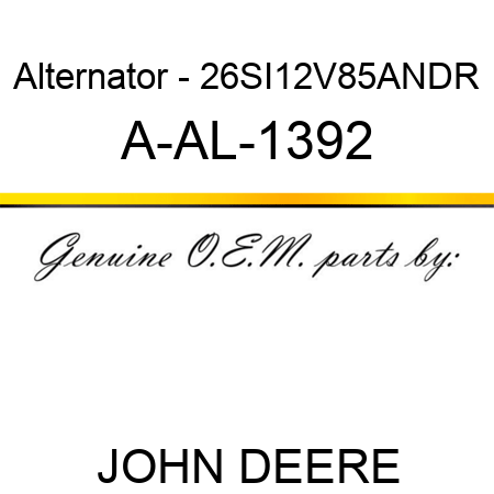Alternator - 26SI,12V,85A,N,DR A-AL-1392