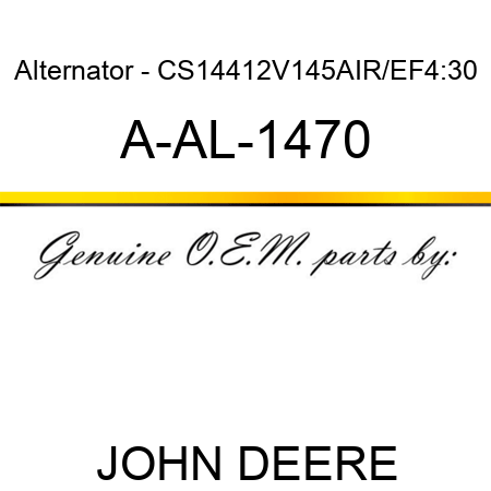 Alternator - CS144,12V,145A,IR/EF,4:30 A-AL-1470