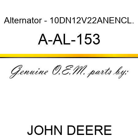 Alternator - 10DN,12V,22A,N,ENCL. A-AL-153