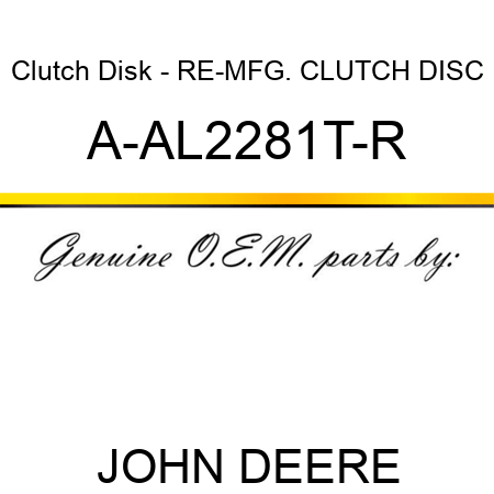 Clutch Disk - RE-MFG. CLUTCH DISC A-AL2281T-R