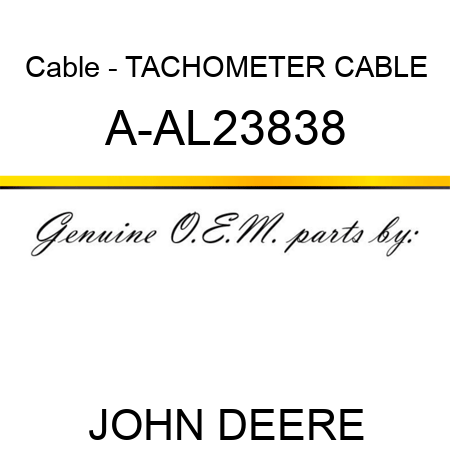 Cable - TACHOMETER CABLE A-AL23838