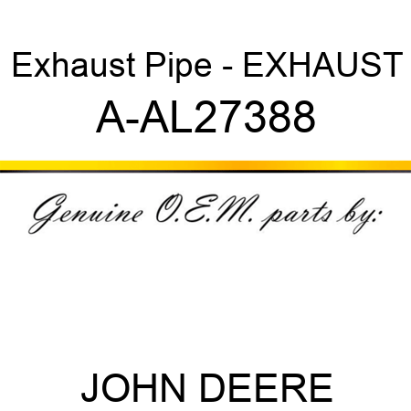 Exhaust Pipe - EXHAUST A-AL27388