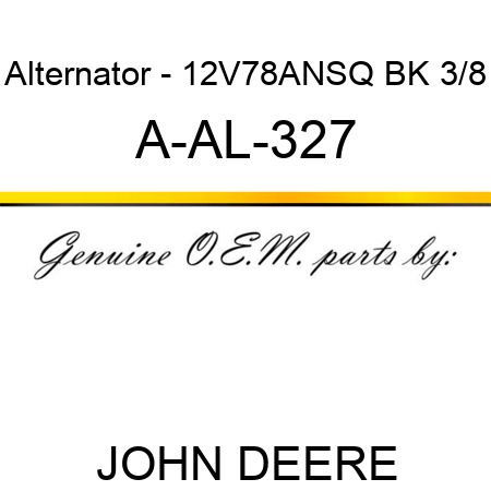 Alternator - 12V,78A,N,SQ BK 3/8 A-AL-327