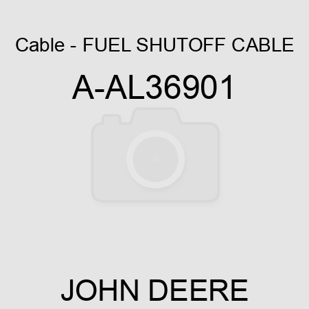 Cable - FUEL SHUTOFF CABLE A-AL36901