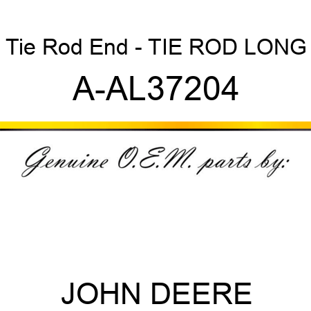 Tie Rod End - TIE ROD, LONG A-AL37204