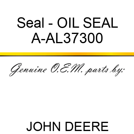 Seal - OIL SEAL A-AL37300