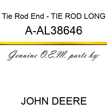 Tie Rod End - TIE ROD, LONG A-AL38646