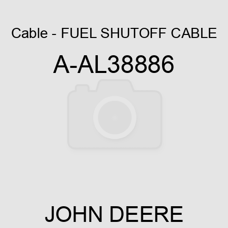 Cable - FUEL SHUTOFF CABLE A-AL38886