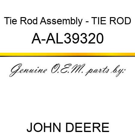 Tie Rod Assembly - TIE ROD A-AL39320