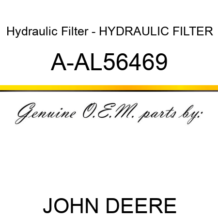 Hydraulic Filter - HYDRAULIC FILTER A-AL56469