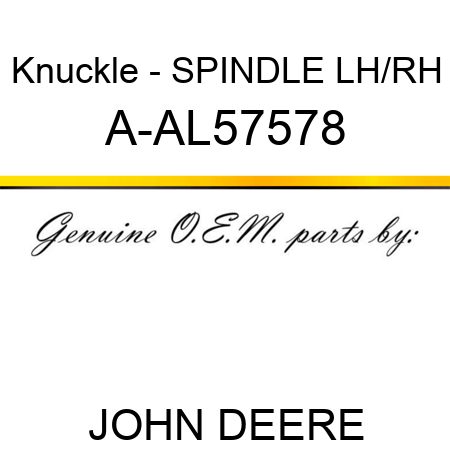 Knuckle - SPINDLE, LH/RH A-AL57578