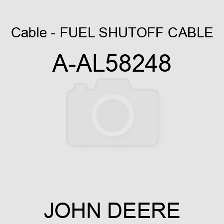 Cable - FUEL SHUTOFF CABLE A-AL58248