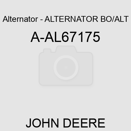 Alternator - ALTERNATOR, BO/ALT A-AL67175