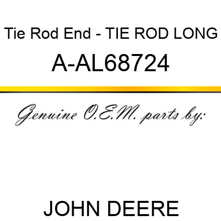 Tie Rod End - TIE ROD, LONG A-AL68724