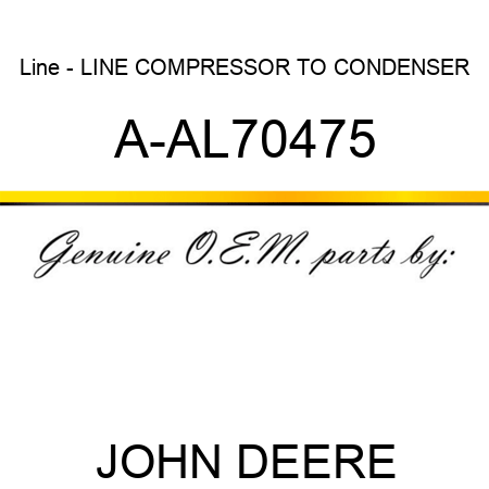 Line - LINE, COMPRESSOR TO CONDENSER A-AL70475