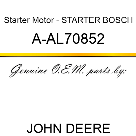 Starter Motor - STARTER, BOSCH A-AL70852