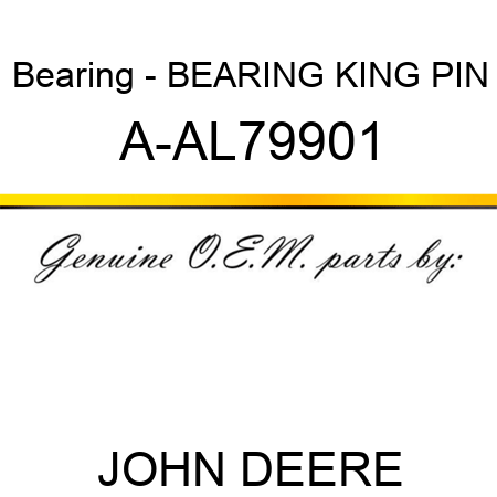 Bearing - BEARING, KING PIN A-AL79901