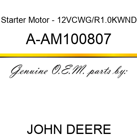 Starter Motor - 12V,CW,G/R,1.0KW,ND A-AM100807