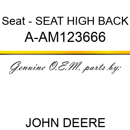 Seat - SEAT, HIGH BACK A-AM123666