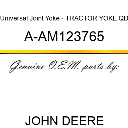 Universal Joint Yoke - TRACTOR YOKE, QD A-AM123765
