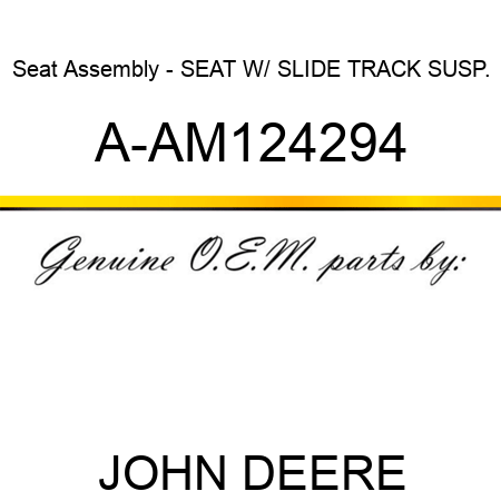 Seat Assembly - SEAT W/ SLIDE TRACK SUSP. A-AM124294