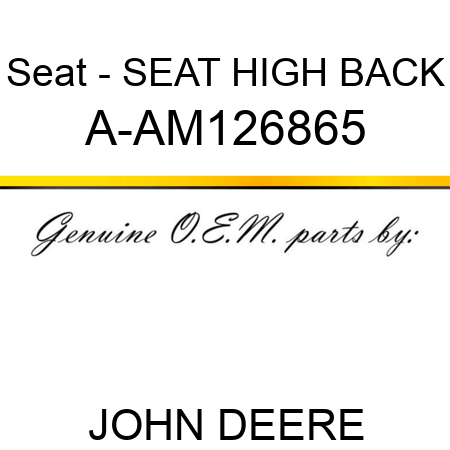 Seat - SEAT, HIGH BACK A-AM126865