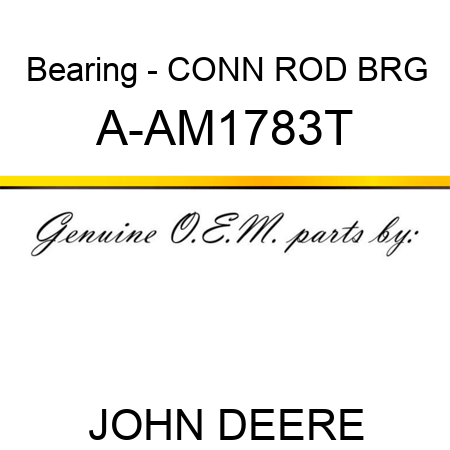 Bearing - CONN ROD BRG A-AM1783T