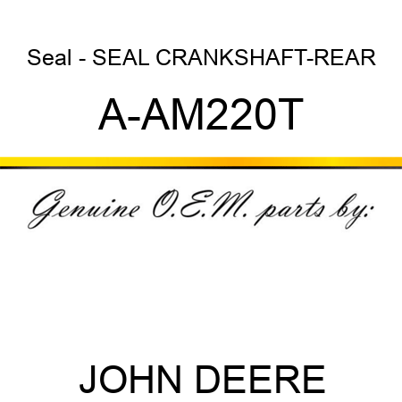 Seal - SEAL, CRANKSHAFT-REAR A-AM220T