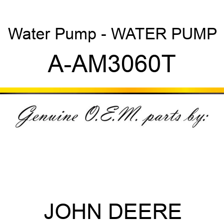 Water Pump - WATER PUMP A-AM3060T