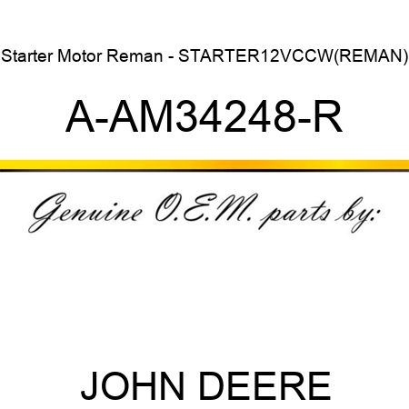 Starter Motor Reman - STARTER,12V,CCW,(REMAN) A-AM34248-R