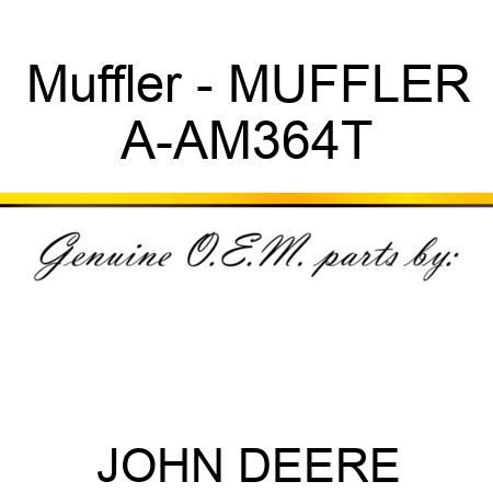 Muffler - MUFFLER A-AM364T