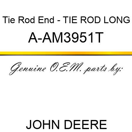 Tie Rod End - TIE ROD, LONG A-AM3951T