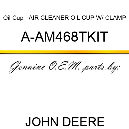 Oil Cup - AIR CLEANER OIL CUP W/ CLAMP A-AM468TKIT