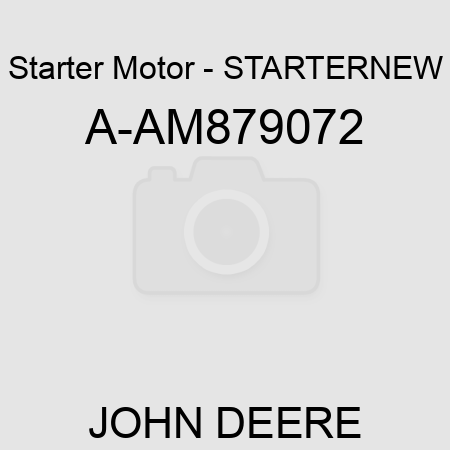 Starter Motor - STARTER,NEW A-AM879072