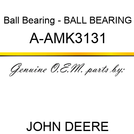 Ball Bearing - BALL BEARING A-AMK3131