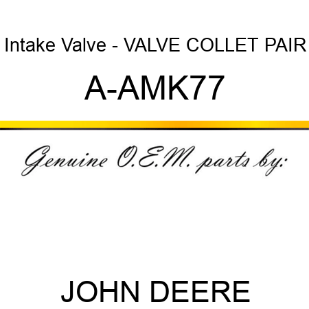 Intake Valve - VALVE COLLET PAIR A-AMK77