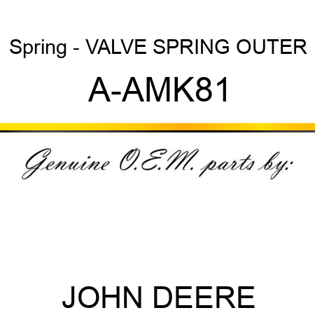 Spring - VALVE SPRING, OUTER A-AMK81