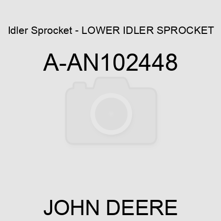 Idler Sprocket - LOWER IDLER SPROCKET A-AN102448