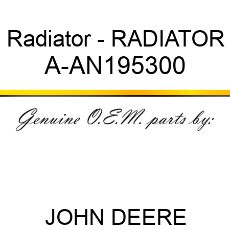 Radiator - RADIATOR A-AN195300