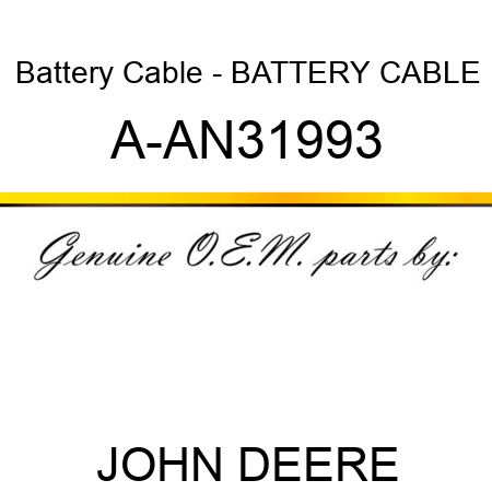 Battery Cable - BATTERY CABLE A-AN31993